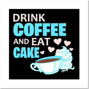 Drink coffee and eat cake quote Posters and Art